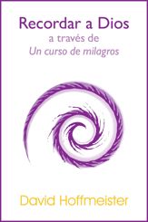 Recordar a Dios a Través de Un Curso de Milagros - 1 Aug 2015
