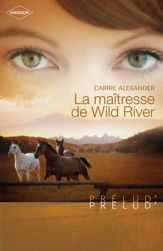 La maîtresse de Wild River (Harlequin Prélud') - 1 Jan 2011