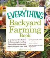 The Everything Backyard Farming Book - 4 Oct 2013