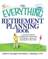 The Everything Retirement Planning Book - 7 Feb 2007