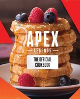 Apex Legends: The Official Cookbook - 17 Oct 2023