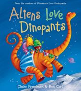Aliens Love Dinopants - 17 May 2016