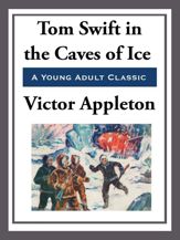 Tom Swift in the Caves of Ice - 25 Mar 2013