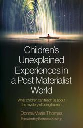 Children's Unexplained Experiences in a Post Materialist World - 28 Jul 2023