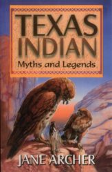 Texas Indian Myths & Legends - 1 Jan 2000