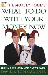 The Motley Fool's What to Do with Your Money Now - 15 Jun 2002