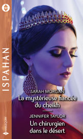 La mystérieuse fiancée du cheikh - Un chirurgien dans le désert - 1 May 2020