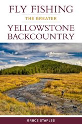 Fly Fishing the Greater Yellowstone Backcountry - 1 Dec 2017