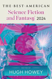 The Best American Science Fiction and Fantasy 2024 - 22 Oct 2024