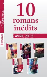 10 romans Passions inédits (n°529 à 533 - avril 2015) - 1 Apr 2015