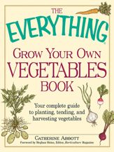 The Everything Grow Your Own Vegetables Book - 1 Jan 2010