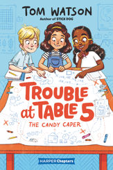 Trouble at Table 5 #1: The Candy Caper - 25 Feb 2020