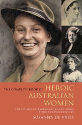 The Complete Book of Heroic Australian Women - 1 Aug 2010