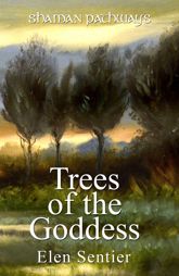 Shaman Pathways - Trees of the Goddess - 25 Jul 2014