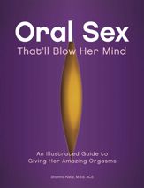 Oral Sex That'll Blow Her Mind - 10 Jul 2012