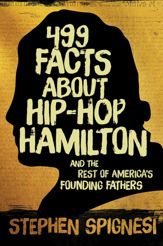 499 Facts about Hip-Hop Hamilton and the Rest of America's Founding Fathers - 25 Oct 2016