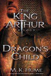 The King Arthur Trilogy Book One: Dragon's Child - 12 Nov 2013