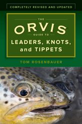 The Orvis Guide to Leaders, Knots, and Tippets - 1 Apr 2018