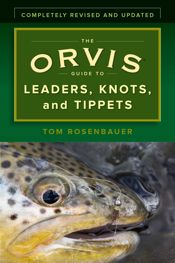 The Orvis Guide to Leaders, Knots, and Tippets - 1 Apr 2018
