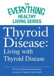 Thyroid Disease: Living with Thyroid Disease - 1 Apr 2012