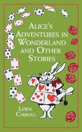 Alice's Adventures in Wonderland and Other Stories - 1 Nov 2013