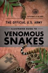 The Official U.S. Army Illustrated Guide to Venomous Snakes - 15 May 2021