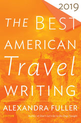 The Best American Travel Writing 2019 - 1 Oct 2019