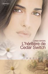 L'héritière de Cedar Switch (Harlequin Prélud') - 1 Oct 2009