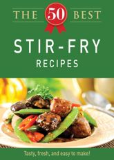 The 50 Best Stir-Fry Recipes - 3 Oct 2011