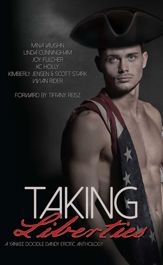 Taking Liberties: A Yankee Doodle Dandy Erotic Anthology - 1 Jul 2014