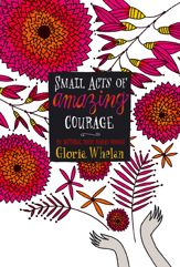 Small Acts of Amazing Courage - 19 Apr 2011