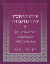 Twelve Step Christianity - 4 Jun 2010