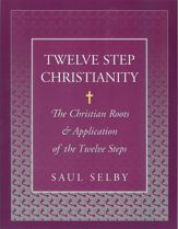 Twelve Step Christianity - 4 Jun 2010