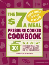 The $7 a Meal Pressure Cooker Cookbook - 18 Oct 2010