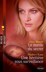 Le miroir du secret - Une héritière sous surveillance - 1 Jun 2011