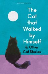 The Cat that Walked by Himself and Other Cat Stories - 23 Nov 2023