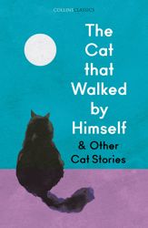The Cat that Walked by Himself and Other Cat Stories - 23 Nov 2023