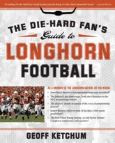 The Die-Hard Fan's Guide to Longhorn Football - 12 Aug 2008