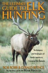 Ultimate Guide to Elk Hunting - 1 Jan 2001