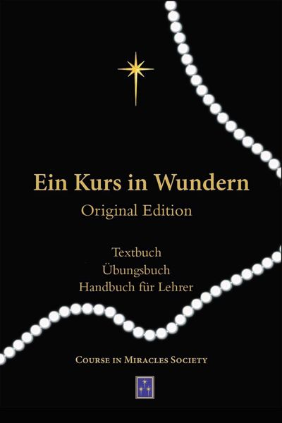 Ein Kurs in Wundern: TEXTBUCH / ÜBUNGSBUCH / HANDBUCH FÜR LEHRER