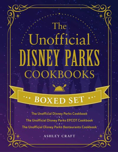 The Unofficial Disney Parks Cookbooks Boxed Set