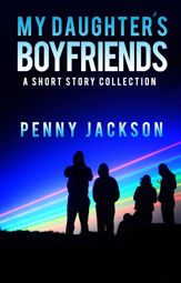 My Daughter's Boyfriends: Short Story Collection - 26 Feb 2023