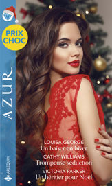Un baiser en hiver - Trompeuse séduction - Un héritier pour Noël - 1 Nov 2020