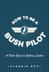 How To Be A Bush Pilot - 26 Oct 2010