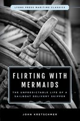 Flirting with Mermaids: The Unpredictable Life of a Sailboat Delivery Skipper - 1 Oct 2018