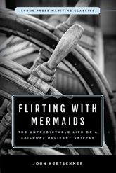 Flirting with Mermaids: The Unpredictable Life of a Sailboat Delivery Skipper - 1 Oct 2018