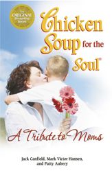Chicken Soup for the Soul A Tribute to Moms - 28 Aug 2012