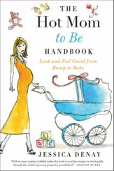 The Hot Mom to Be Handbook - 30 Mar 2010