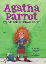 Agatha Parrot and the Odd Street School Ghost - 5 Jul 2016