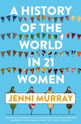 A History of the World in 21 Women - 6 Sep 2018